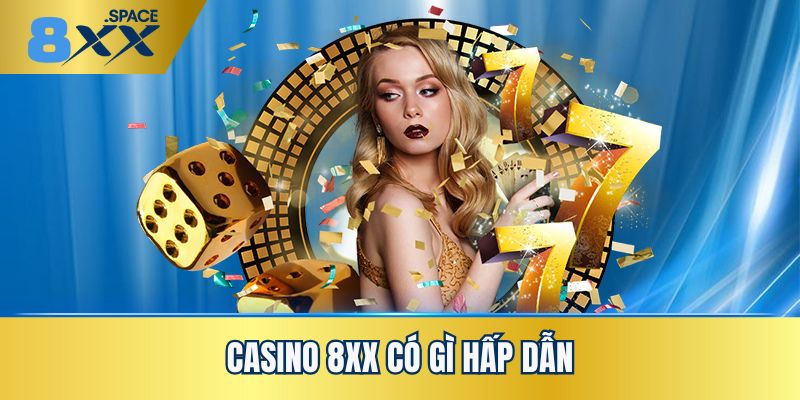 casino 8XX Đánh giá từ chuyên gia về kho game sảnh casino 8XX